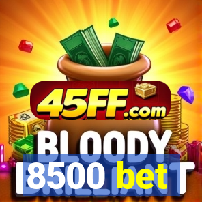 8500 bet